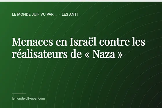 Menaces en Israël contre les réalisateurs de « Naza »