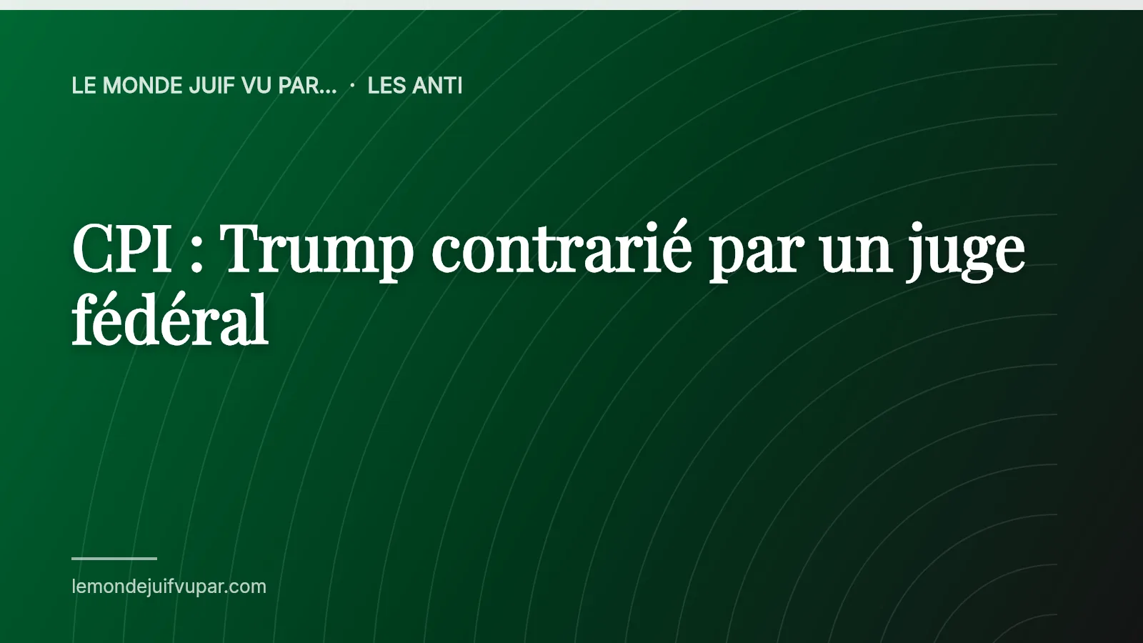 CPI : Trump contrarié par un juge fédéral