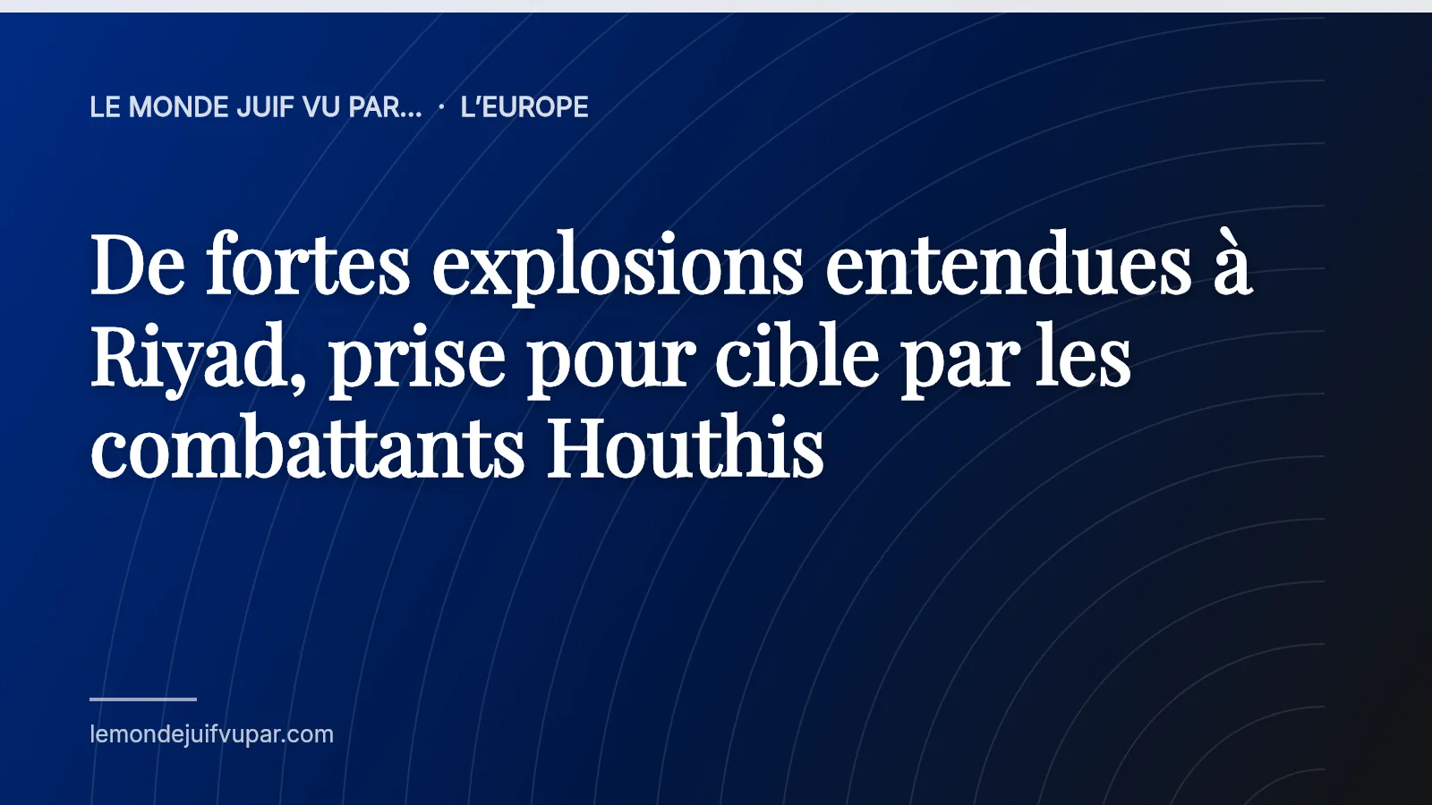 De fortes explosions entendues à Riyad, prise pour cible par les combattants Houthis