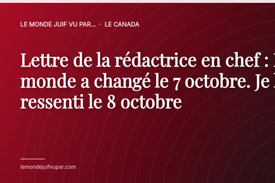 Lettre de la rédactrice en chef : Le monde a changé le 7 octobre. Je l’ai ressenti le 8 octobre