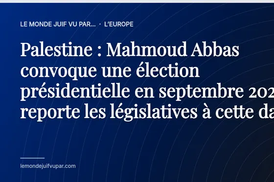 Palestine : Mahmoud Abbas convoque une élection présidentielle en septembre 2027 et reporte les législatives à cette date