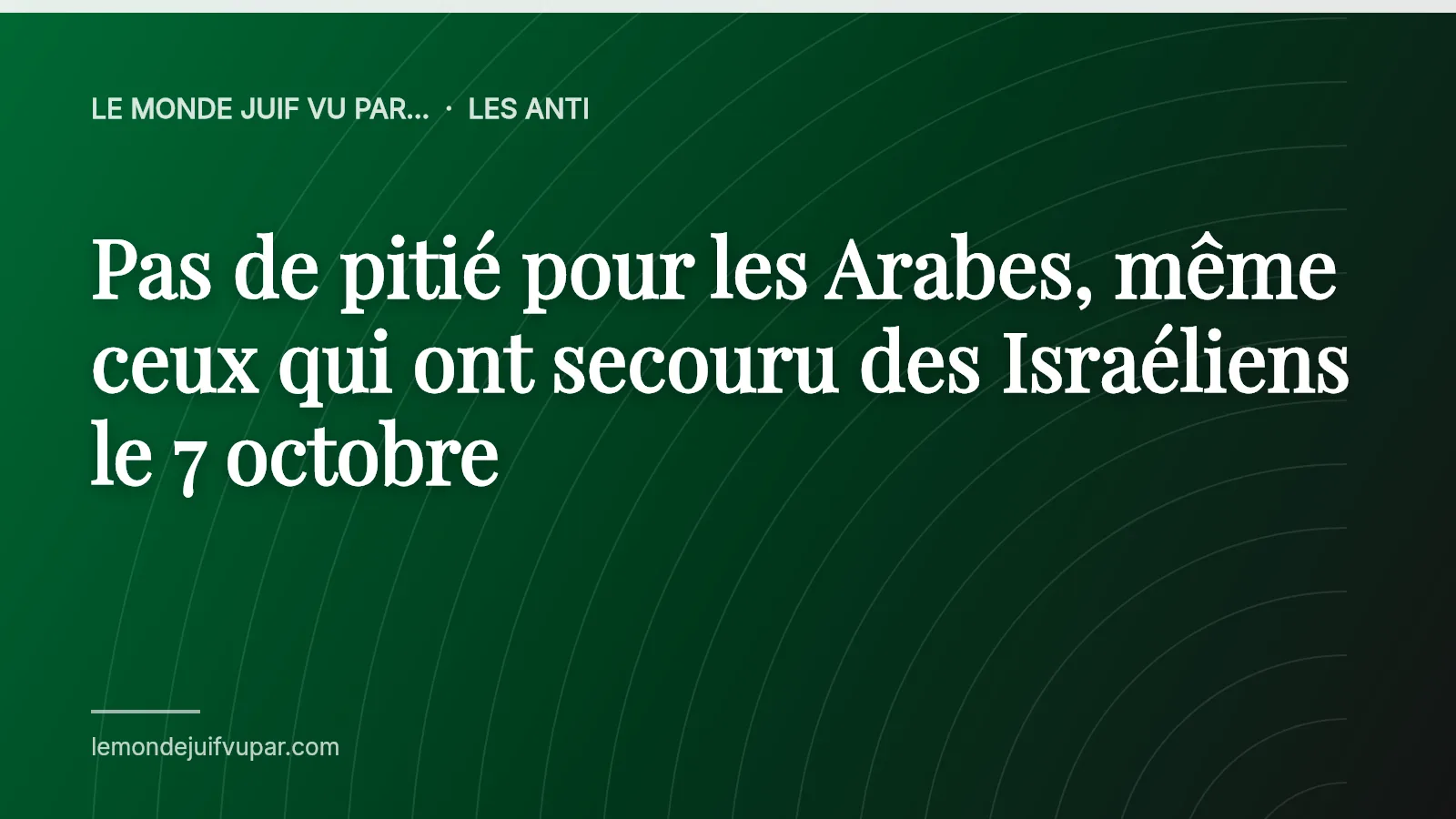 Pas de pitié pour les Arabes, même ceux qui ont secouru des Israéliens le 7 octobre