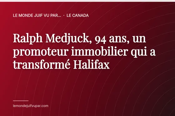 Ralph Medjuck, 94 ans, un promoteur immobilier qui a transformé Halifax