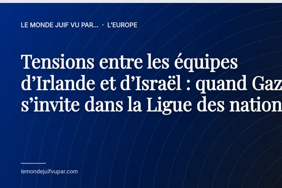 Tensions entre les équipes d’Irlande et d’Israël : quand Gaza s’invite dans la Ligue des nations