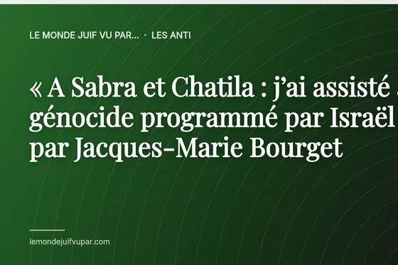 « A Sabra et Chatila : j’ai assisté au génocide programmé par Israël », par Jacques-Marie Bourget