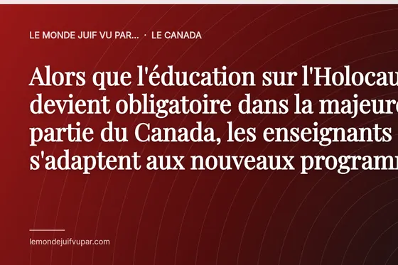 Alors que l'éducation sur l'Holocauste devient obligatoire dans la majeure partie du Canada, les enseignants s'adaptent aux nouveaux programmes