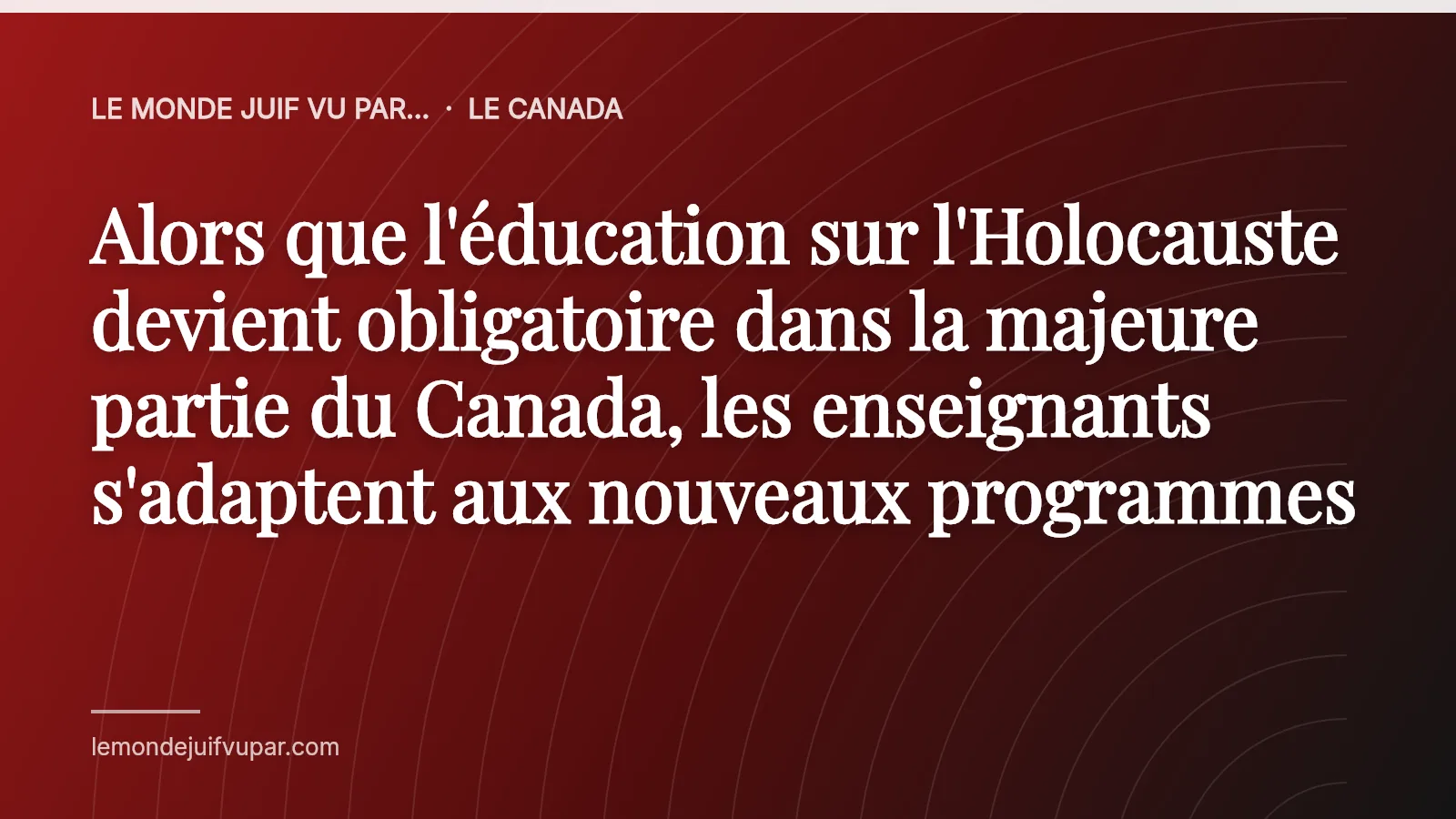 Alors que l'éducation sur l'Holocauste devient obligatoire dans la majeure partie du Canada, les enseignants s'adaptent aux nouveaux programmes