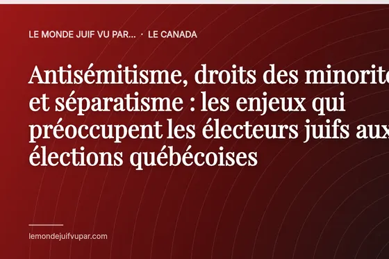 Antisémitisme, droits des minorités et séparatisme : les enjeux qui préoccupent les électeurs juifs aux élections québécoises