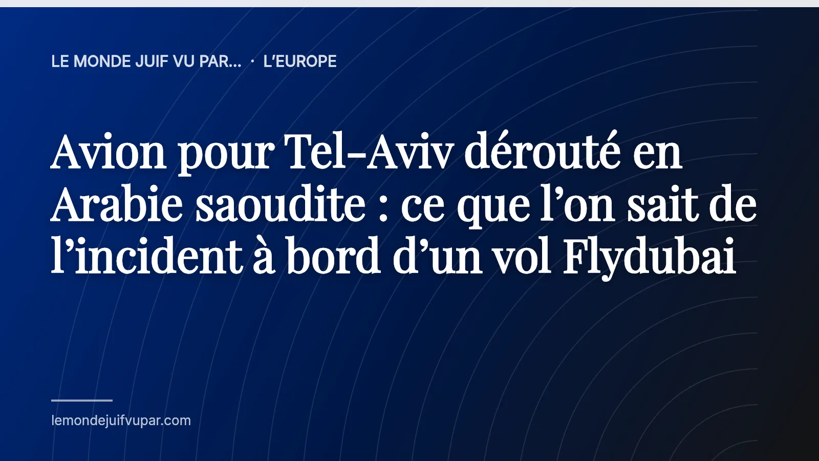 Avion pour Tel-Aviv dérouté en Arabie saoudite : ce que l’on sait de l’incident à bord d’un vol Flydubai
