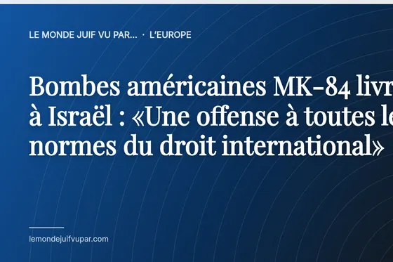 Bombes américaines MK-84 livrées à Israël : «Une offense à toutes les normes du droit international»