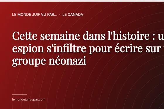 Cette semaine dans l'histoire : un espion s'infiltre pour écrire sur un groupe néonazi