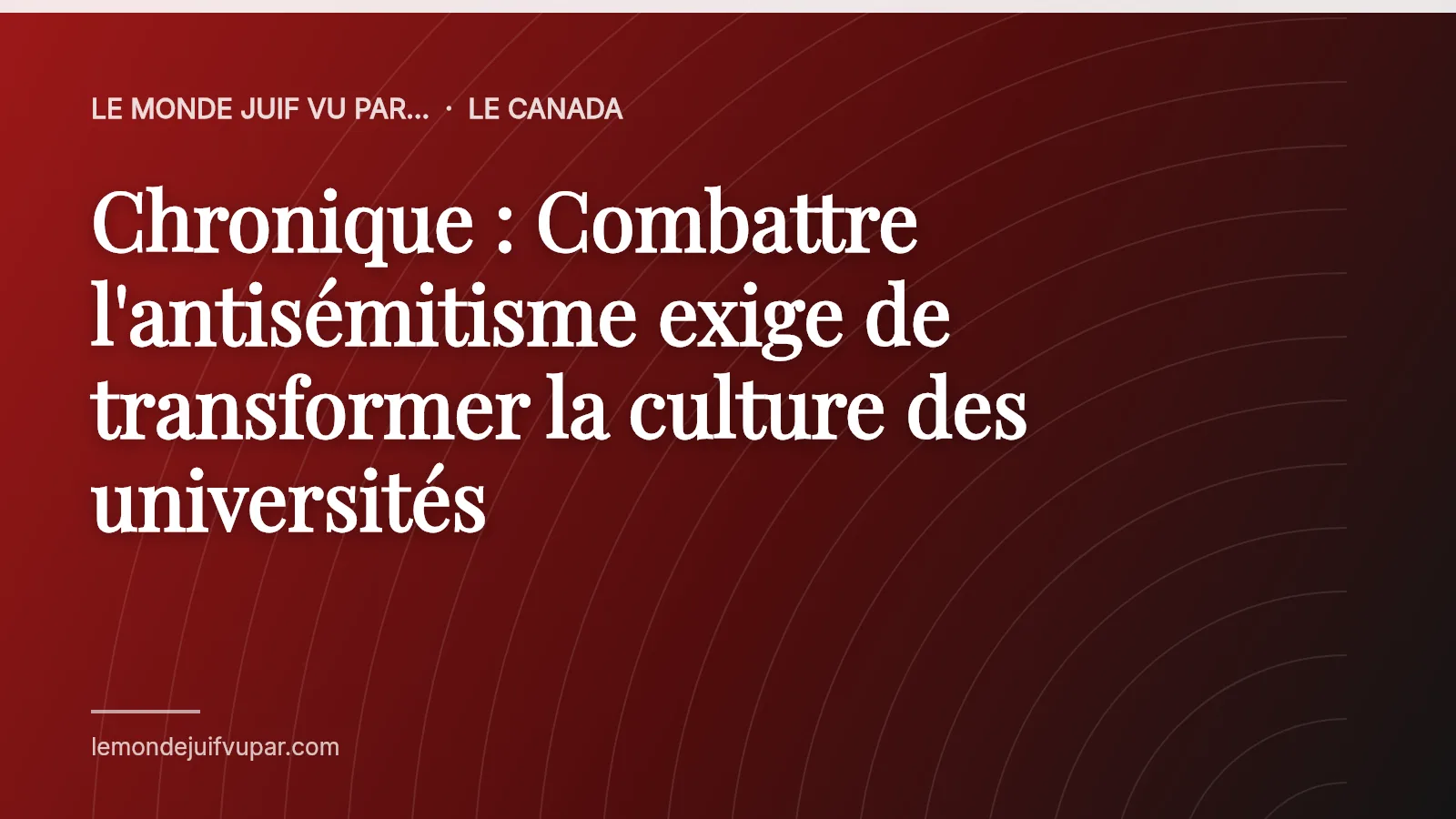 Chronique : Combattre l'antisémitisme exige de transformer la culture des universités