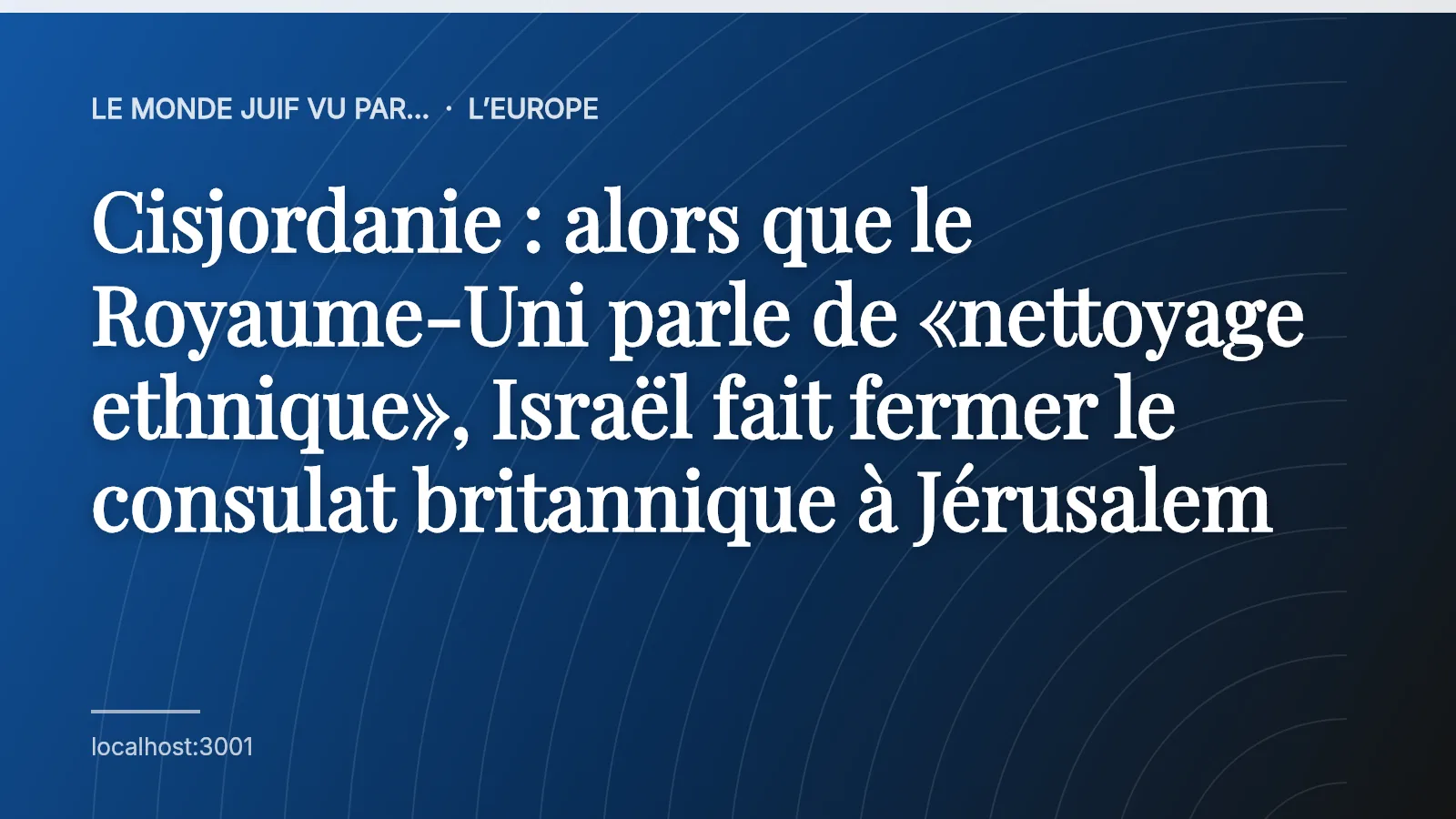 Cisjordanie : alors que le Royaume-Uni parle de «nettoyage ethnique», Israël fait fermer le consulat britannique à Jérusalem