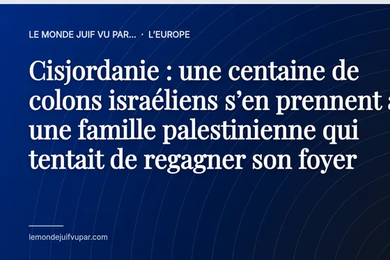 Cisjordanie : une centaine de colons israéliens s’en prennent à une famille palestinienne qui tentait de regagner son foyer