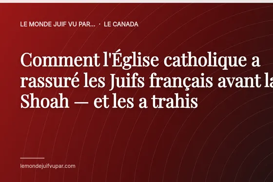 Comment l'Église catholique a rassuré les Juifs français avant la Shoah — et les a trahis