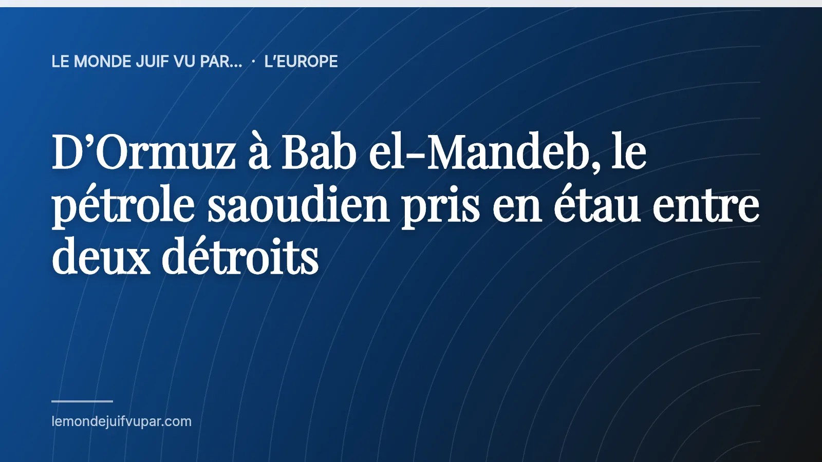 D’Ormuz à Bab el-Mandeb, le pétrole saoudien pris en étau entre deux détroits