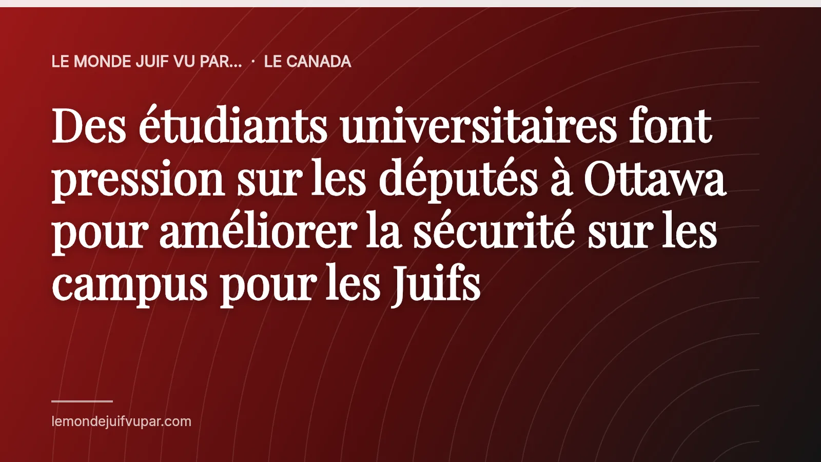 Des étudiants universitaires font pression sur les députés à Ottawa pour améliorer la sécurité sur les campus pour les Juifs