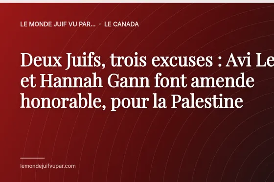 Deux Juifs, trois excuses : Avi Lewis et Hannah Gann font amende honorable, pour la Palestine