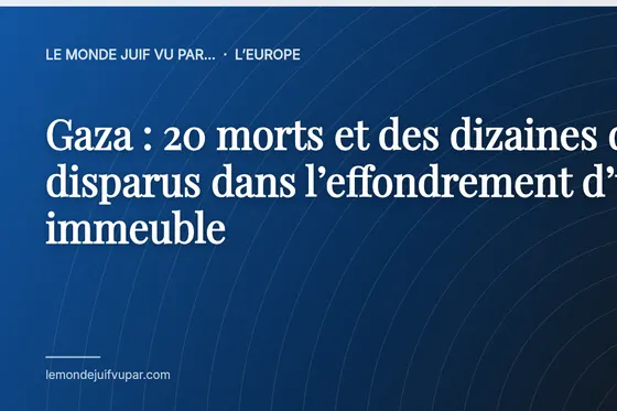 Gaza : 20 morts et des dizaines de disparus dans l’effondrement d’un immeuble
