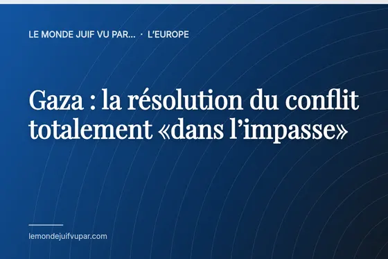 Gaza : la résolution du conflit totalement «dans l’impasse»