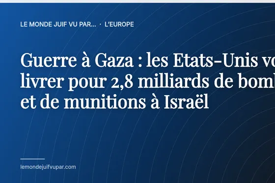Guerre à Gaza : les Etats-Unis vont livrer pour 2,8 milliards de bombes et de munitions à Israël