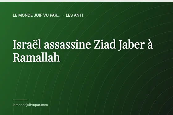 Israël assassine Ziad Jaber à Ramallah