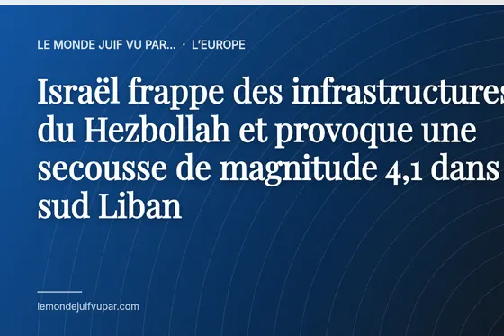 Israël frappe des infrastructures du Hezbollah et provoque une secousse de magnitude 4,1 dans le sud Liban