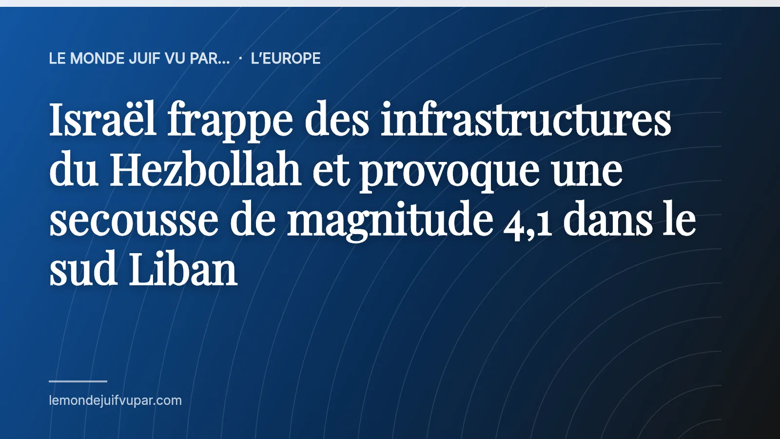 Israël frappe des infrastructures du Hezbollah et provoque une secousse de magnitude 4,1 dans le sud Liban