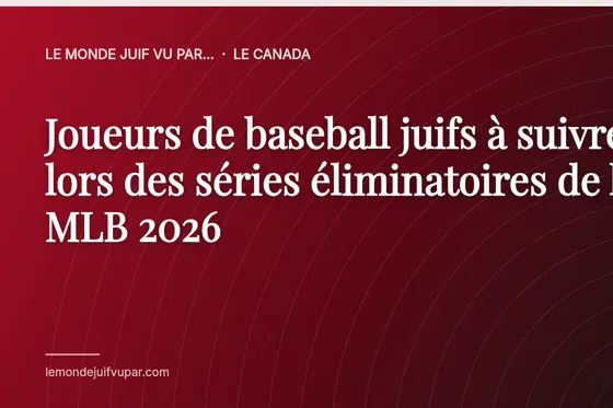 Joueurs de baseball juifs à suivre lors des séries éliminatoires de la MLB 2026