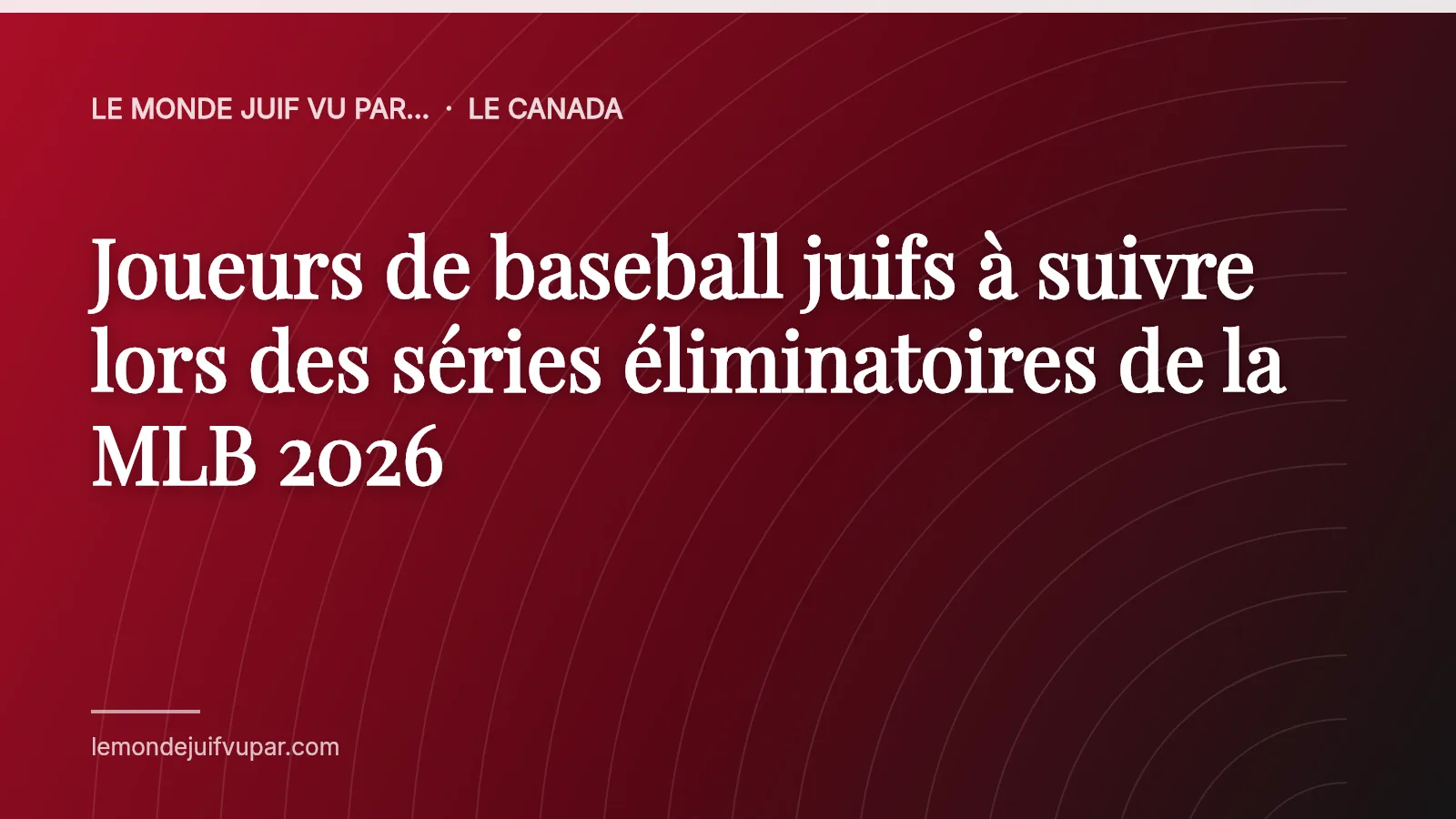 Joueurs de baseball juifs à suivre lors des séries éliminatoires de la MLB 2026