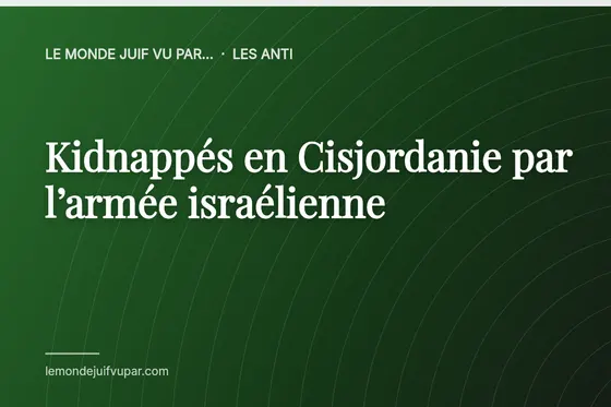 Kidnappés en Cisjordanie par l’armée israélienne