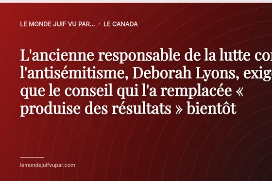 L'ancienne responsable de la lutte contre l'antisémitisme, Deborah Lyons, exige que le conseil qui l'a remplacée « produise des résultats » bientôt