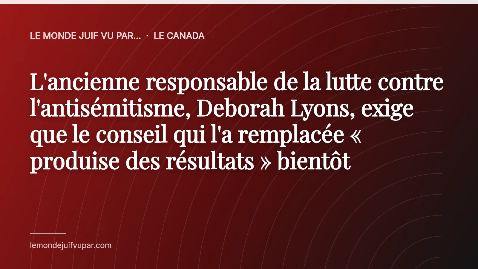L'ancienne responsable de la lutte contre l'antisémitisme, Deborah Lyons, exige que le conseil qui l'a remplacée « produise des résultats » bientôt