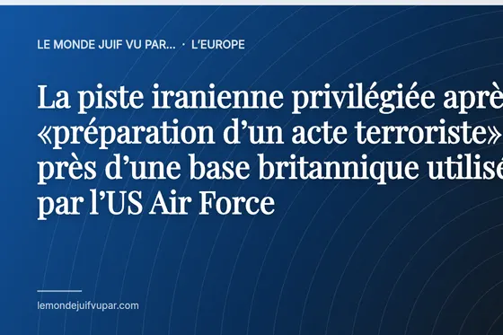 La piste iranienne privilégiée après la «préparation d’un acte terroriste» près d’une base britannique utilisée par l’US Air Force