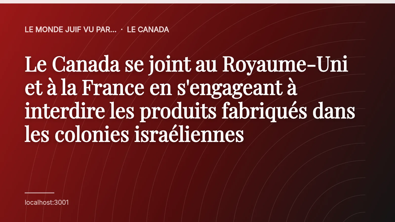 Le Canada se joint au Royaume-Uni et à la France en s'engageant à interdire les produits fabriqués dans les colonies israéliennes