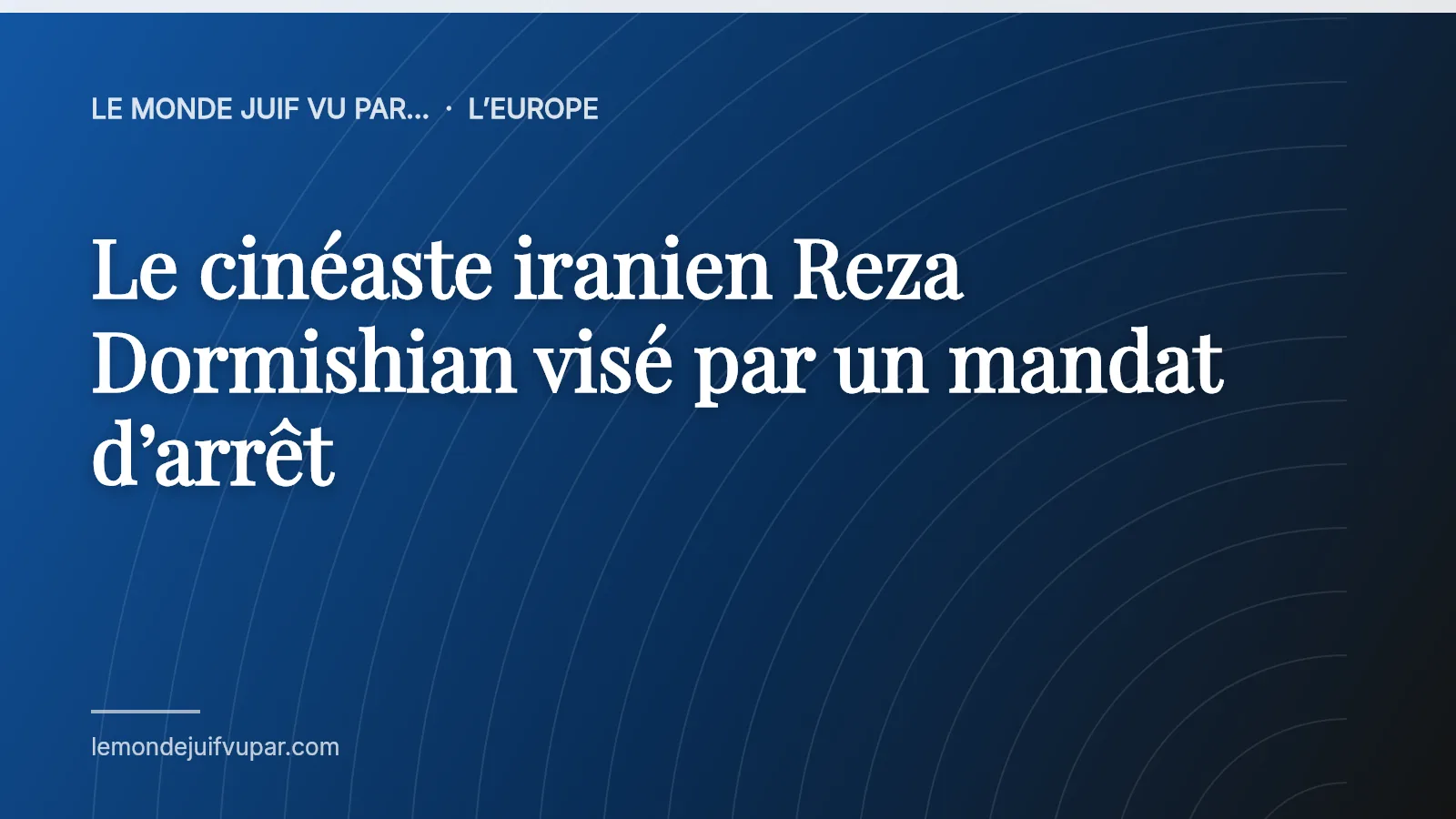Le cinéaste iranien Reza Dormishian visé par un mandat d’arrêt
