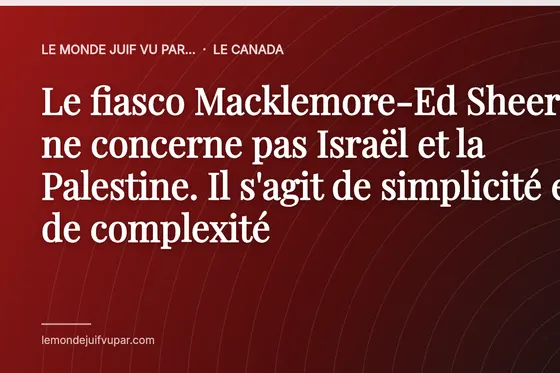 Le fiasco Macklemore-Ed Sheeran ne concerne pas Israël et la Palestine. Il s'agit de simplicité et de complexité