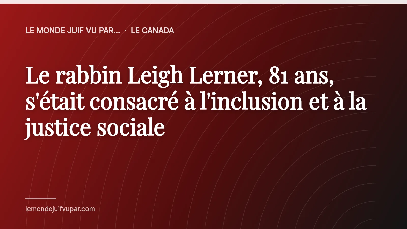 Le rabbin Leigh Lerner, 81 ans, s'était consacré à l'inclusion et à la justice sociale