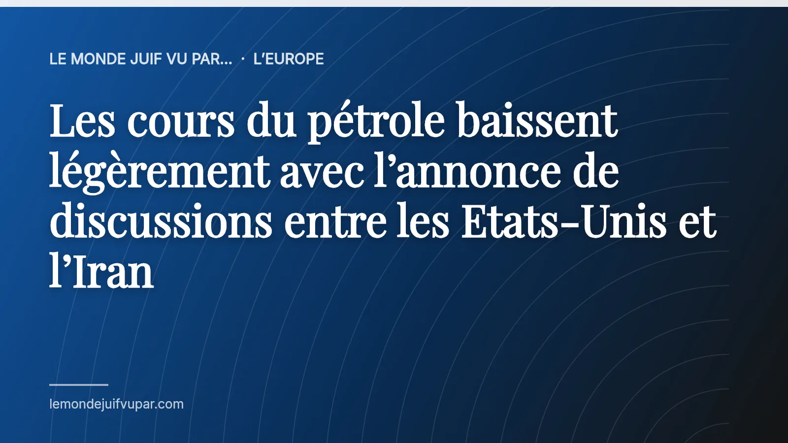 Les cours du pétrole baissent légèrement avec l’annonce de discussions entre les Etats-Unis et l’Iran