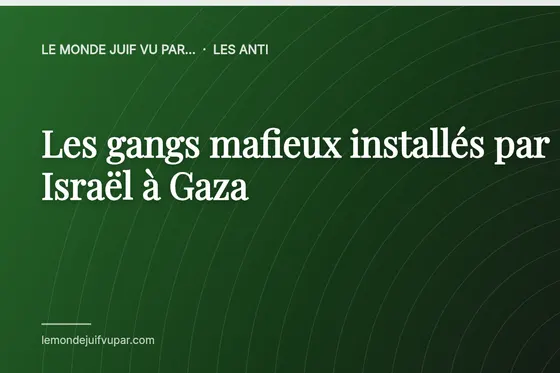 Les gangs mafieux installés par Israël à Gaza