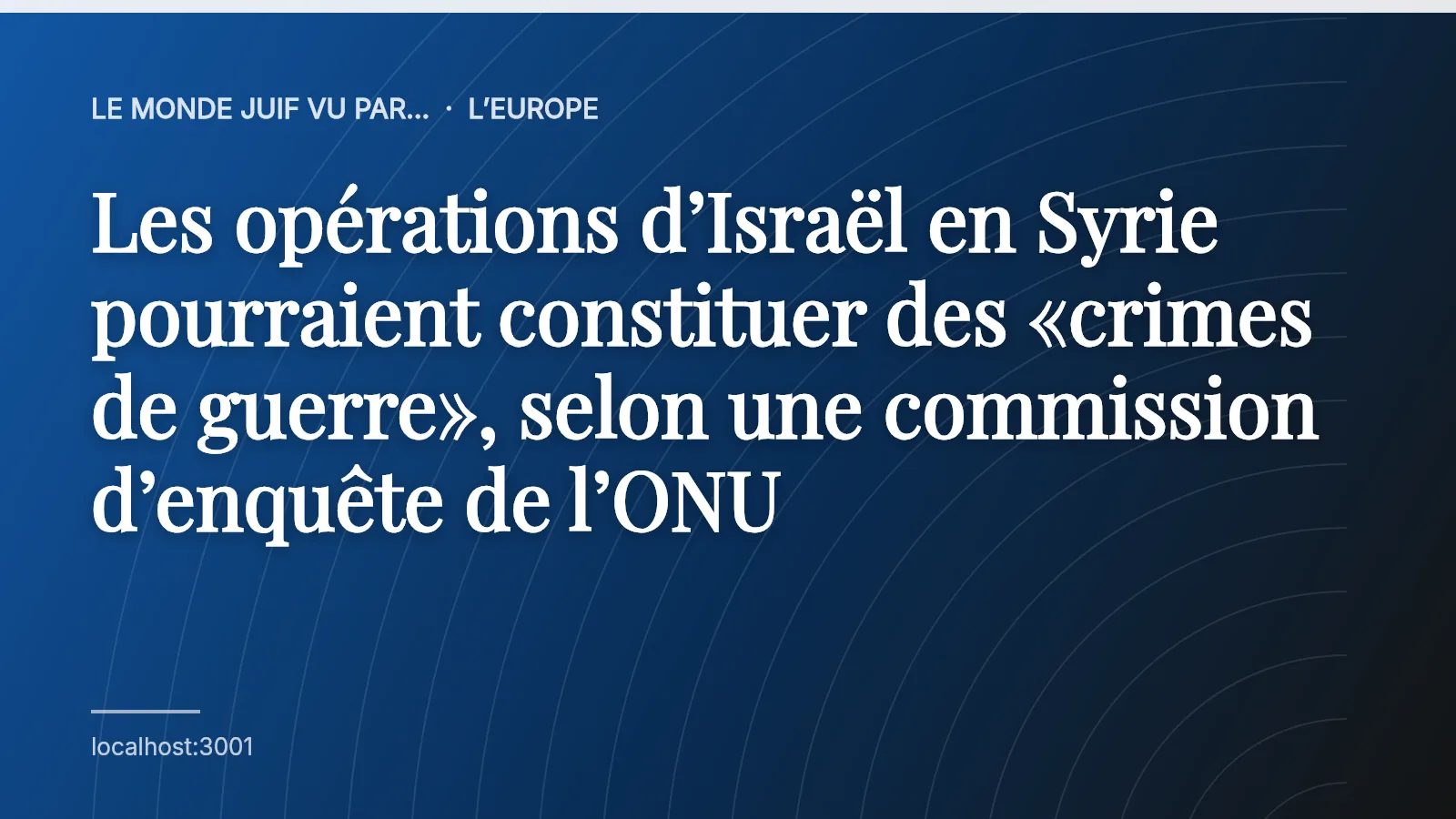 Les opérations d’Israël en Syrie pourraient constituer des «crimes de guerre», selon une commission d’enquête de l’ONU