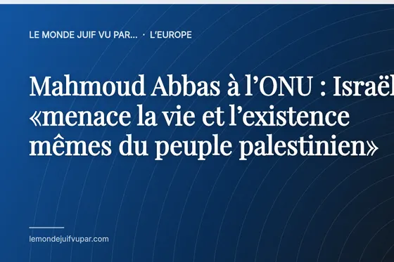 Mahmoud Abbas à l’ONU : Israël «menace la vie et l’existence mêmes du peuple palestinien»