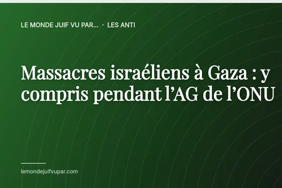 Massacres israéliens à Gaza : y compris pendant l’AG de l’ONU