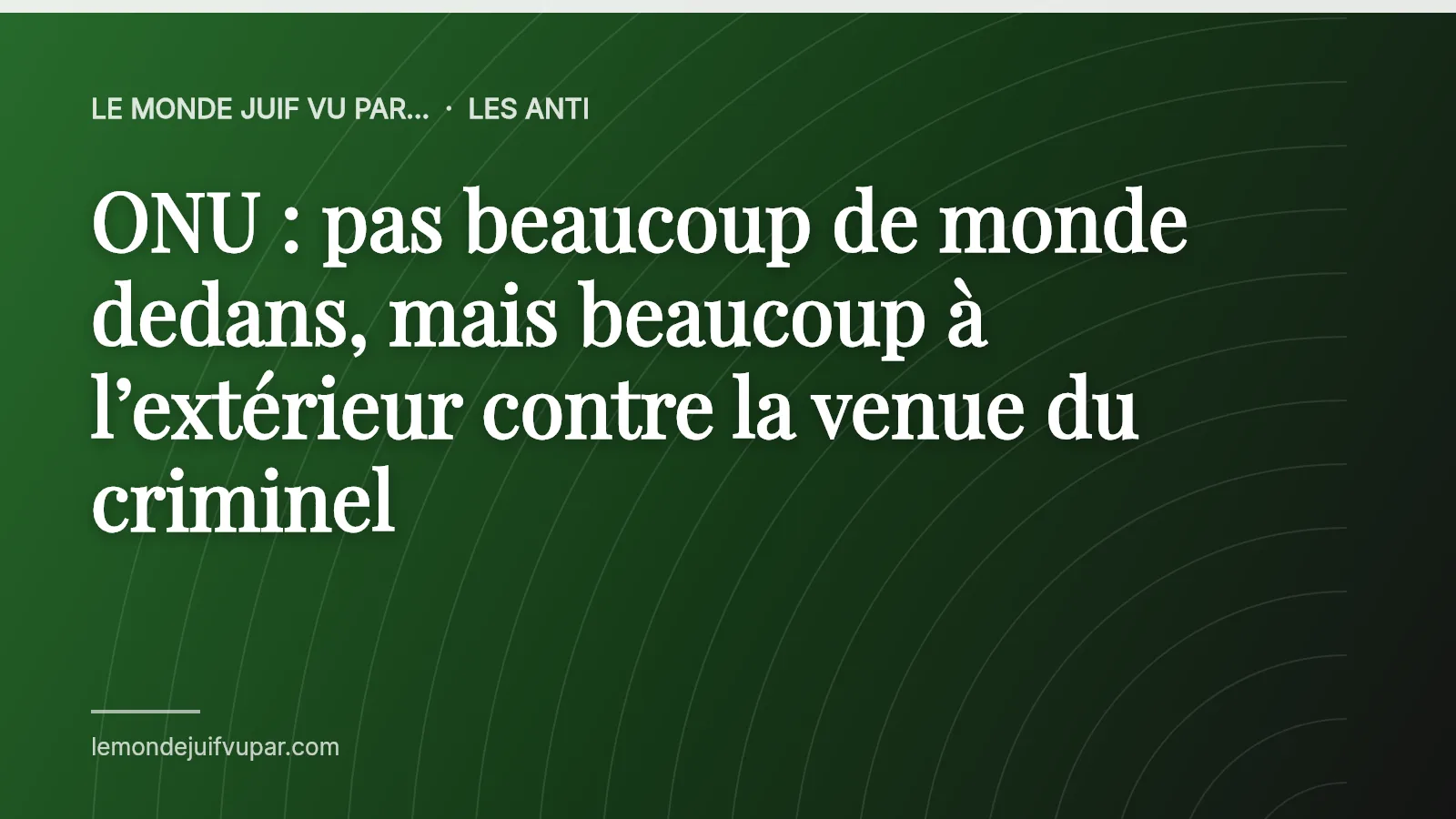 ONU : pas beaucoup de monde dedans, mais beaucoup à l’extérieur contre la venue du criminel