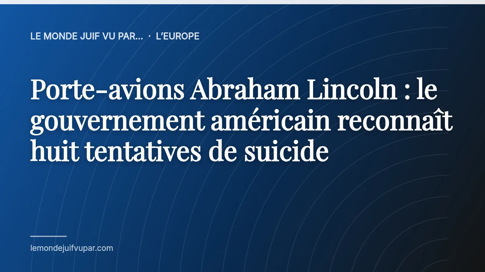 Porte-avions Abraham Lincoln : le gouvernement américain reconnaît huit tentatives de suicide