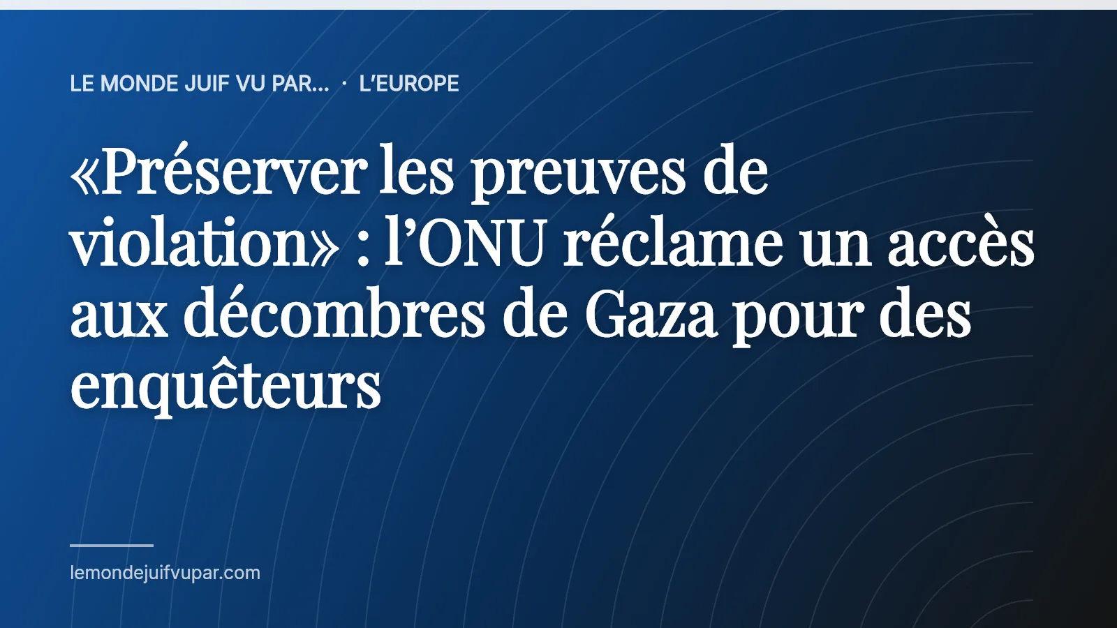«Préserver les preuves de violation» : l’ONU réclame un accès aux décombres de Gaza pour des enquêteurs