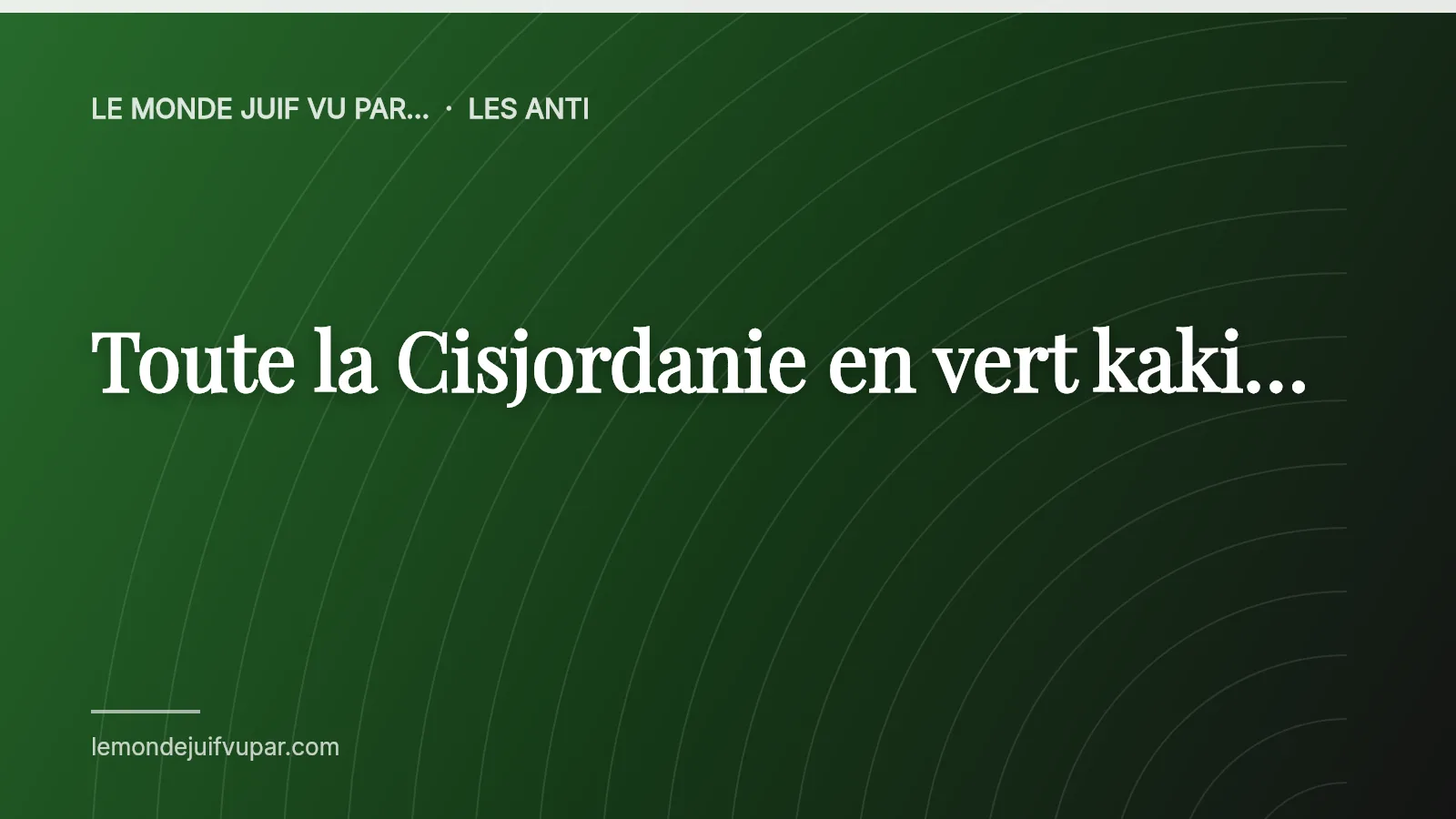Toute la Cisjordanie en vert kaki…