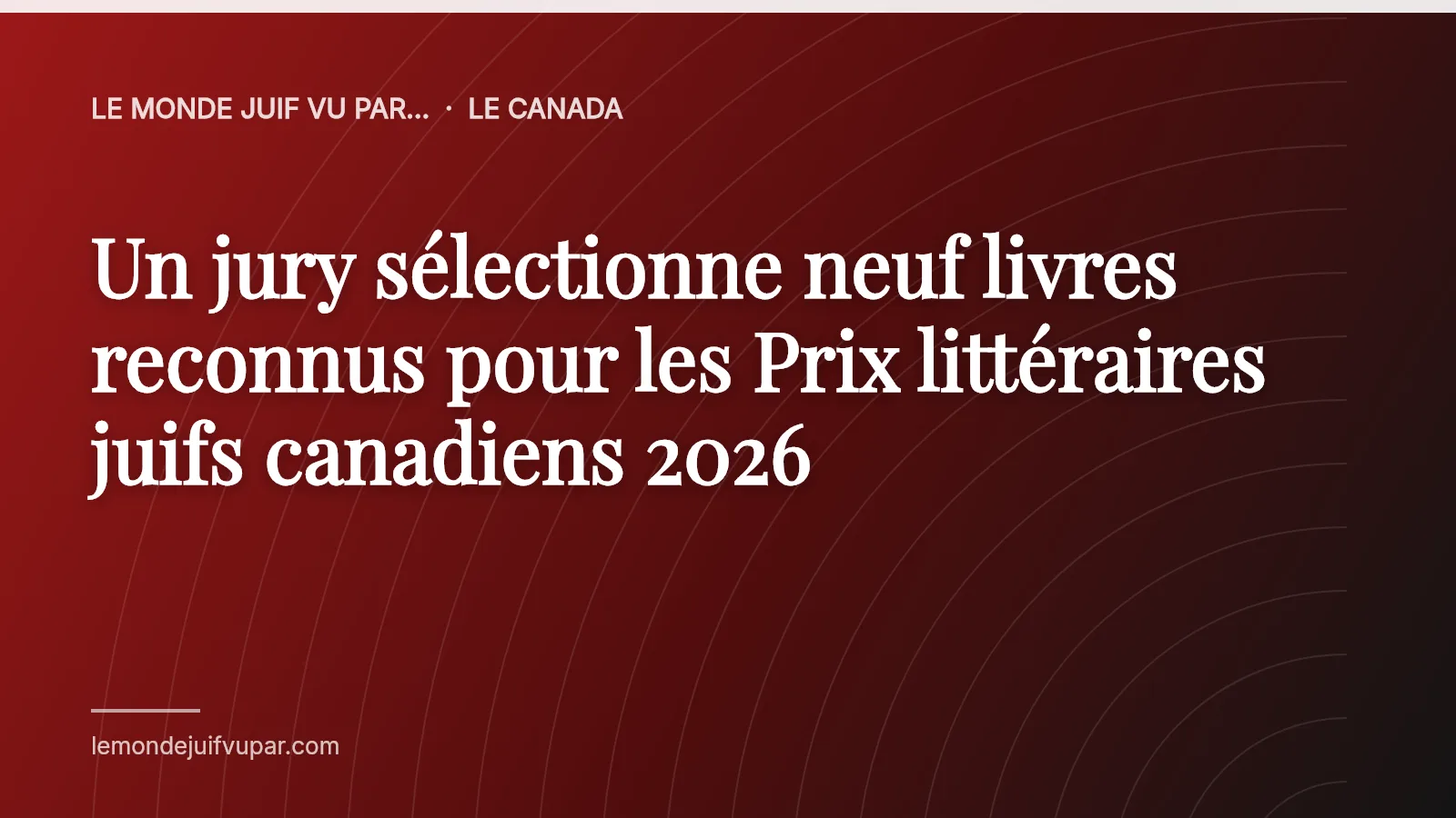Un jury sélectionne neuf livres reconnus pour les Prix littéraires juifs canadiens 2026