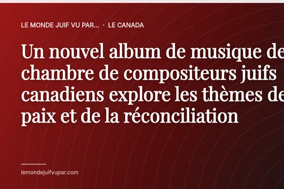 Un nouvel album de musique de chambre de compositeurs juifs canadiens explore les thèmes de la paix et de la réconciliation
