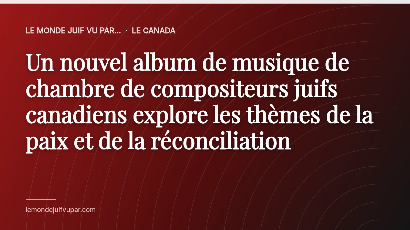 Un nouvel album de musique de chambre de compositeurs juifs canadiens explore les thèmes de la paix et de la réconciliation